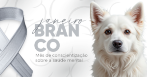 Janeiro Branco também é sobre eles